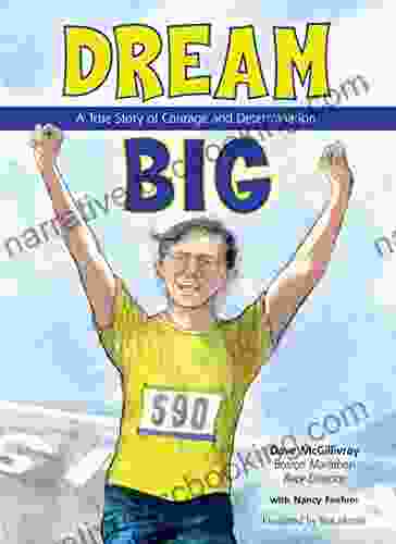 Dream Big: A True Story Of Courage And Determination