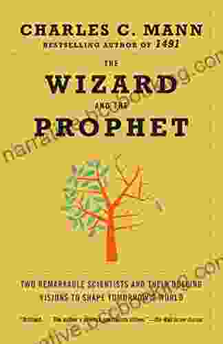 The Wizard And The Prophet: Two Remarkable Scientists And Their Dueling Visions To Shape Tomorrow S World