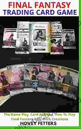 FINAL FANTASY TRADING CARD GAME: The Game Play Card Abilities How To Play Final Fantasy TCG Deck Creations