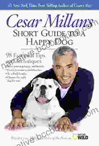 Cesar Millan S Short Guide To A Happy Dog: 98 Essential Tips And Techniques