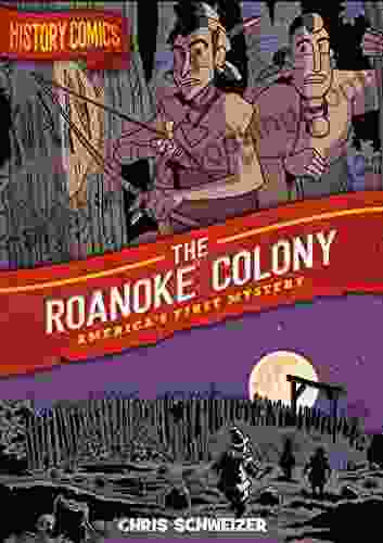 History Comics: The Roanoke Colony: America S First Mystery