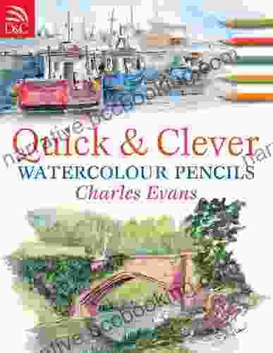 Quick Clever Watercolor Pencils Charles Evans