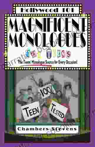 Magnificent Monologues For Teens: The Teens Monologue Source For Every Occasion (Hollywood 101 4)
