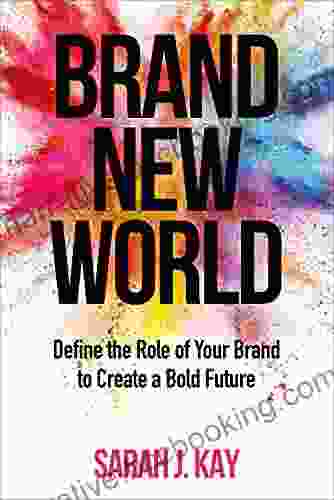 Brand New World: Define The Role Of Your Brand To Create A Bold Future