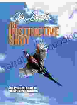 Instinctive Shot: The Practical Guide To Modern Game Shooting