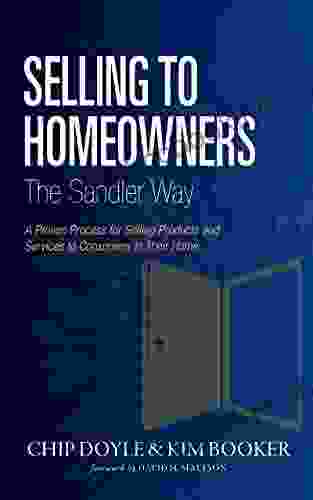 Selling To Homeowners The Sandler Way: A Proven Process For Selling Products And Services To Consumers In Their Home