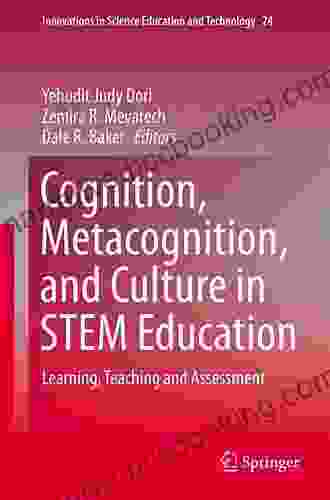Cognition Metacognition And Culture In STEM Education: Learning Teaching And Assessment (Innovations In Science Education And Technology 24)