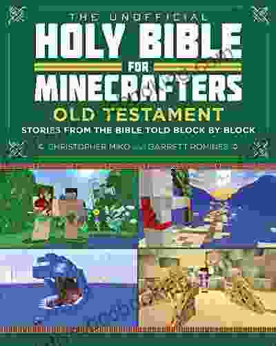 The Unofficial Holy Bible For Minecrafters: Old Testament: Stories From The Bible Told Block By Block (Unofficial Minecrafters Holy Bible)