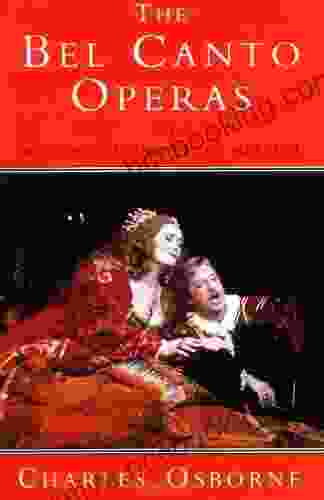 Bel Canto Operas Of Rossini Donizetti And Bellini