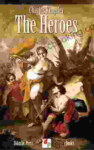 The Heroes (Illustrated) Charles Kingsley