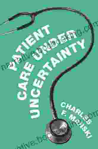 Patient Care Under Uncertainty Charles F Manski