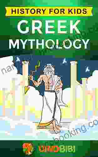 Greek Mythology: History For Kids: A Captivating Guide To Greek Myths Of Greek Gods Goddesses Heroes And Monsters