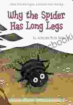 Why The Spider Has Long Legs: An African Folk Tale (Folk Tales From Around The World)