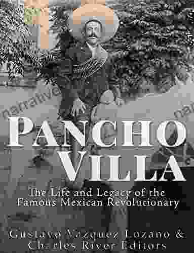 Pancho Villa: The Life And Legacy Of The Famous Mexican Revolutionary