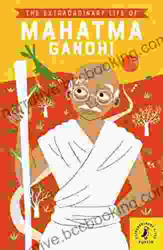 The Extraordinary Life Of Mahatma Gandhi (Extraordinary Lives)