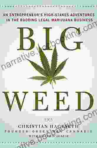 Big Weed: An Entrepreneur S High Stakes Adventures In The Budding Legal Marijuana Business