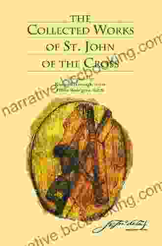 The Collected Works Of St John Of The Cross (includes The Ascent Of Mount Carmel The Dark Night The Spiritual Canticle The Living Flame Of Love Letters And The Minor Works) Revised Edition