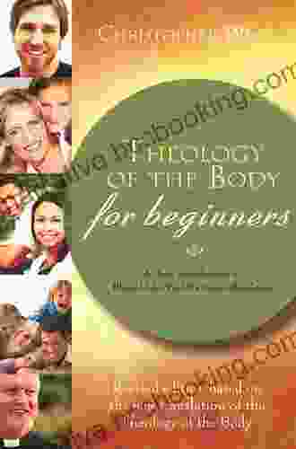 Theology Of The Body For Beginners: A Basic Introduction To Pope John Paul II S Sexual Revolution Revised Edition