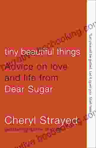 Tiny Beautiful Things: Advice On Love And Life From Dear Sugar