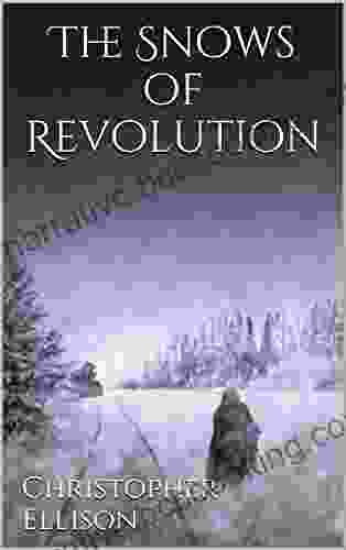 The Snows Of Revolution Christopher Ellison