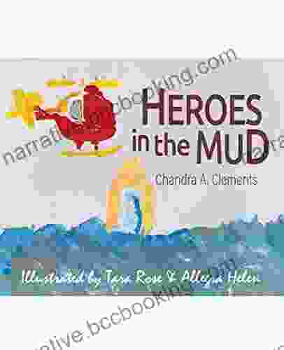 Heroes In The Mud Chandra Clements