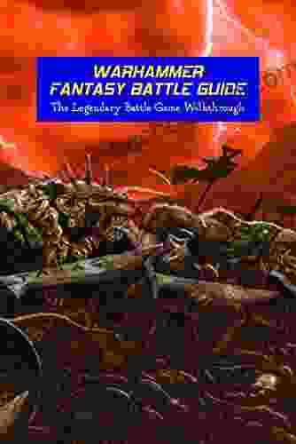 Warhammer Fantasy Battle Guide: The Legendary Battle Game Walkthrough: Warhammer Empire Campaign