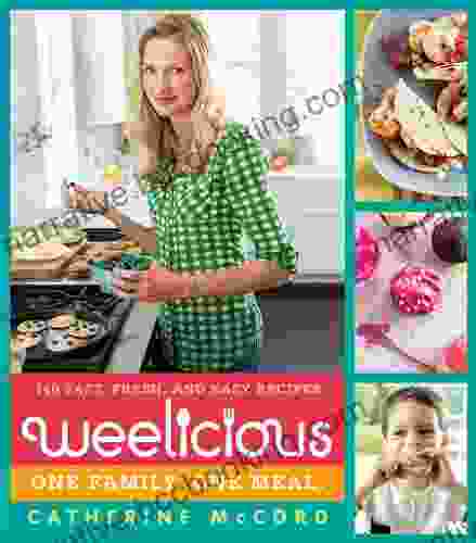 Weelicious: 140 Fast Fresh And Easy Recipes (Weelicious 1)