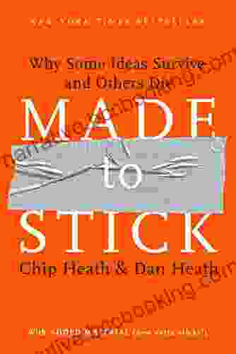 Made To Stick: Why Some Ideas Survive And Others Die