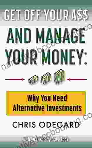 Get Off Your A$$ And Manage Your Money: Why You Need Alternative Investments