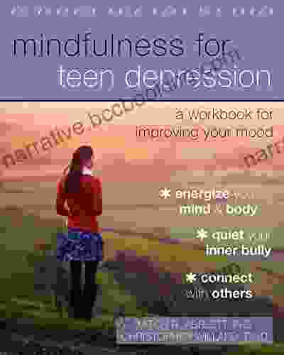 Mindfulness For Teen Depression: A Workbook For Improving Your Mood