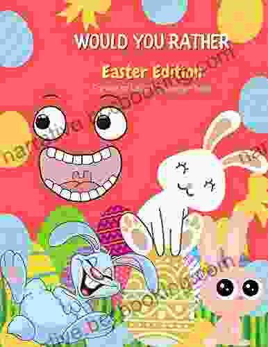 Would You Rather Easter Edition Try Not To Laugh Challenge Book: Funny And Hilarious Questions For Kids Toddlers